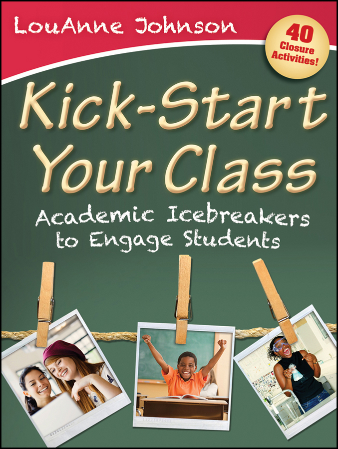 Обложка книги «Kick-Start Your Class. Academic Icebreakers to Engage Students»