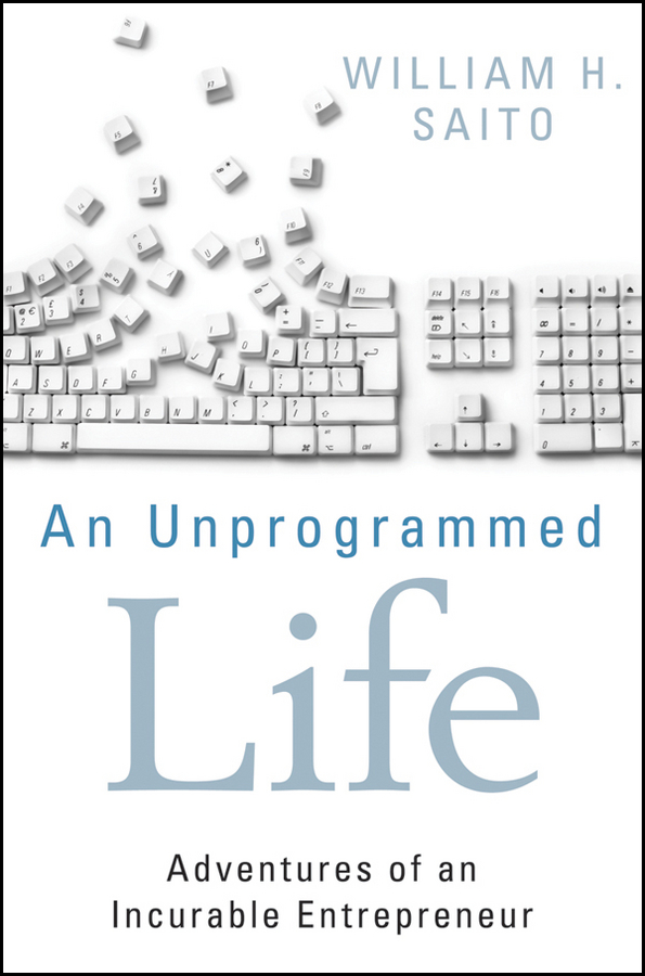 Обложка книги «An Unprogrammed Life. Adventures of an Incurable Entrepreneur»