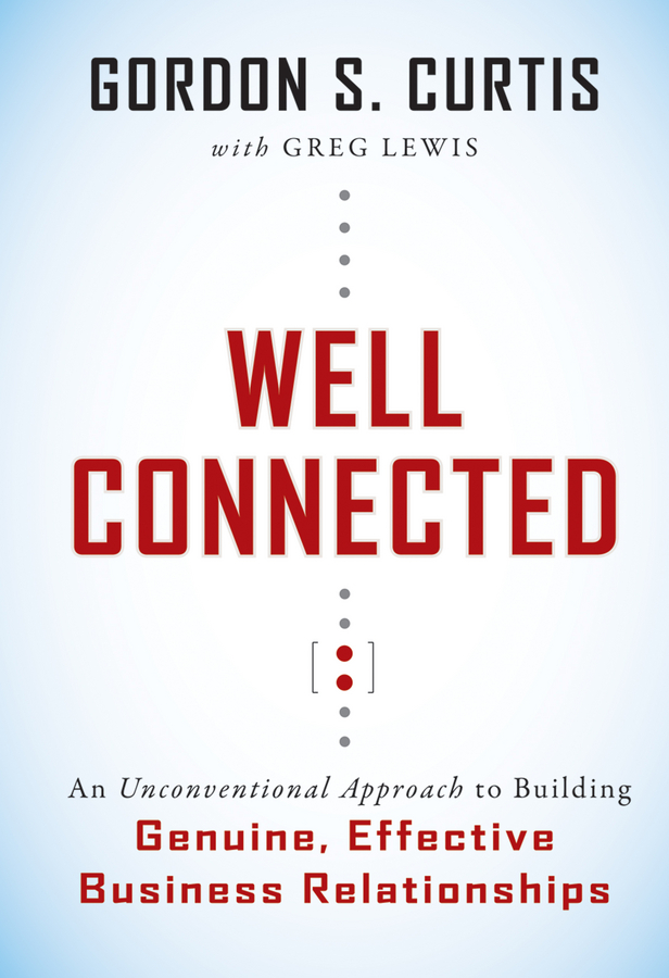 Обложка книги «Well Connected. An Unconventional Approach to Building Genuine, Effective Business Relationships»