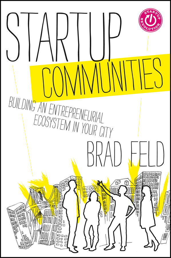 Обложка книги «Startup Communities. Building an Entrepreneurial Ecosystem in Your City»