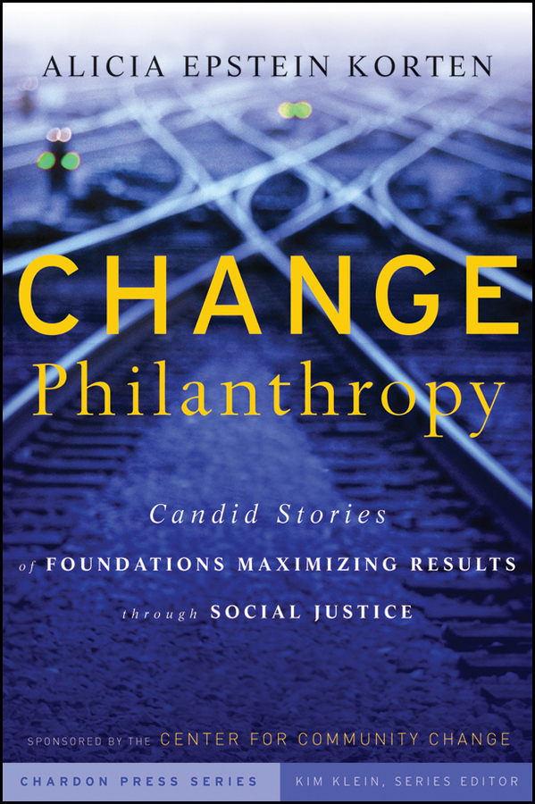 Обложка книги «Change Philanthropy. Candid Stories of Foundations Maximizing Results through Social Justice»