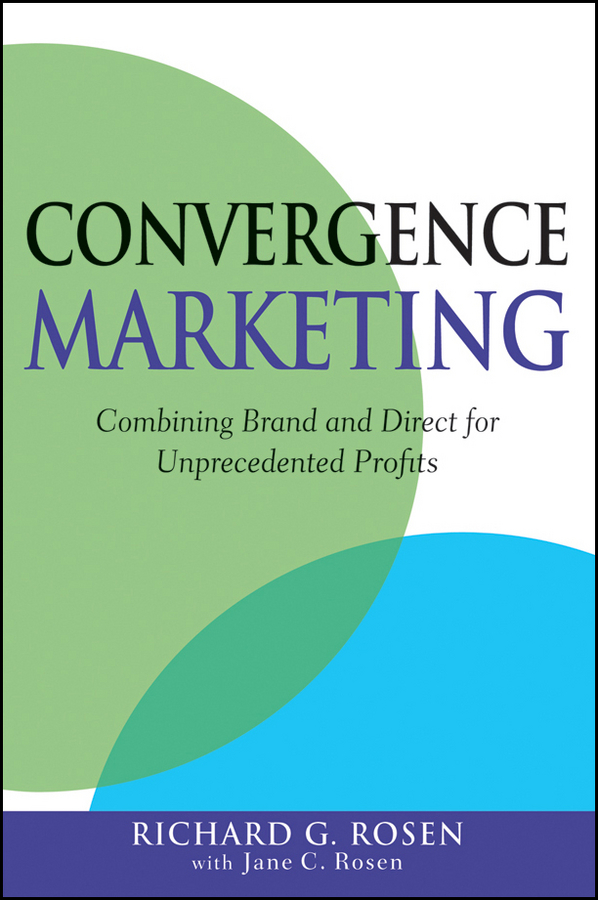 Обложка книги «Convergence Marketing. Combining Brand and Direct Marketing for Unprecedented Profits»