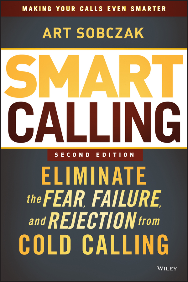 Обложка книги «Smart Calling. Eliminate the Fear, Failure, and Rejection from Cold Calling»