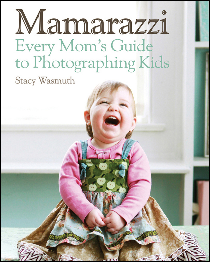 Обложка книги «Mamarazzi. Every Mom's Guide to Photographing Kids»