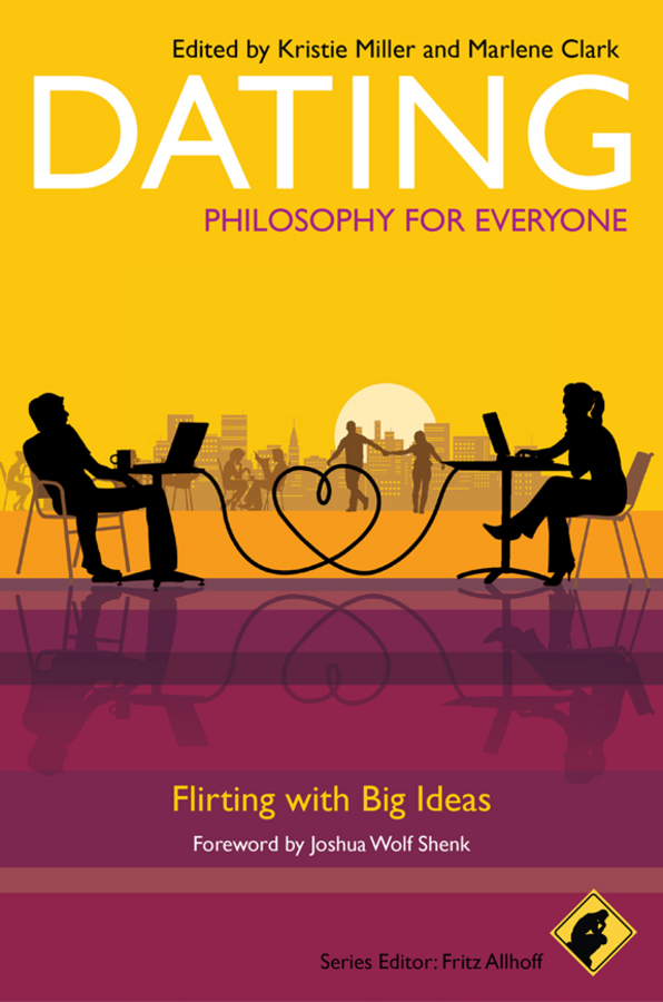 Обложка книги «Dating - Philosophy for Everyone. Flirting With Big Ideas»