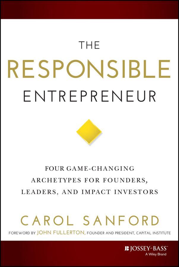 Обложка книги «The Responsible Entrepreneur. Four Game-Changing Archetypes for Founders, Leaders, and Impact Investors»