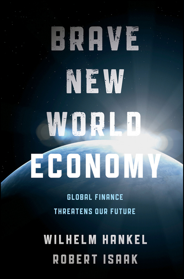 Обложка книги «Brave New World Economy. Global Finance Threatens Our Future»