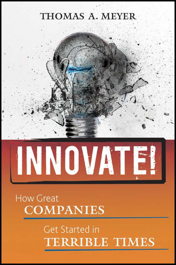 Обложка книги «Innovate!. How Great Companies Get Started in Terrible Times»
