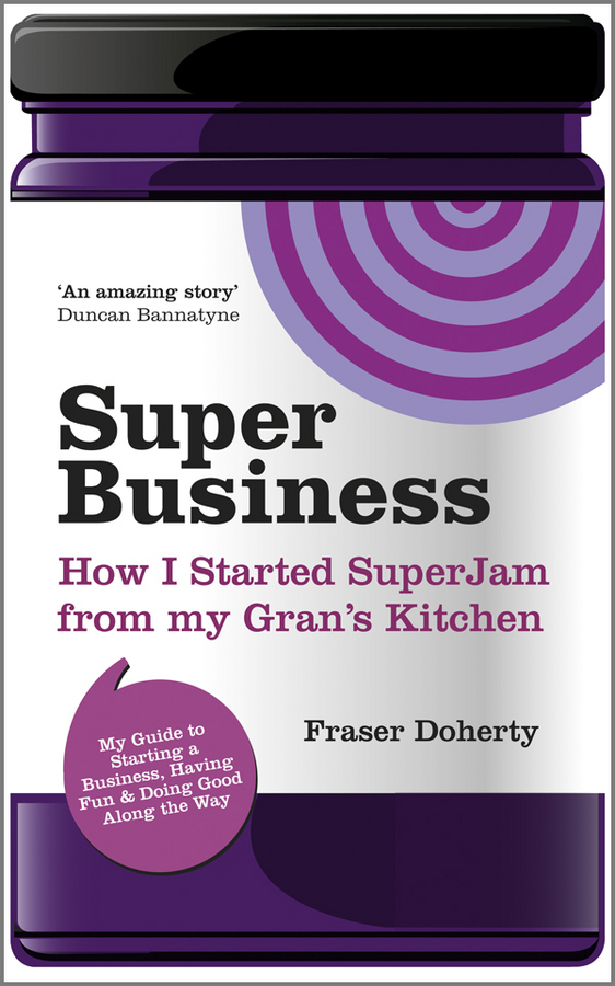 Обложка книги «SuperBusiness. How I Started SuperJam from My Gran's Kitchen»