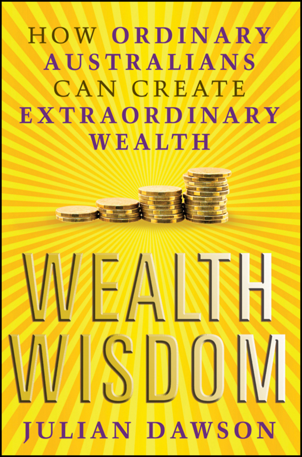 Обложка книги «Wealth Wisdom. How Ordinary Australians Can Create Extraordinary Wealth»