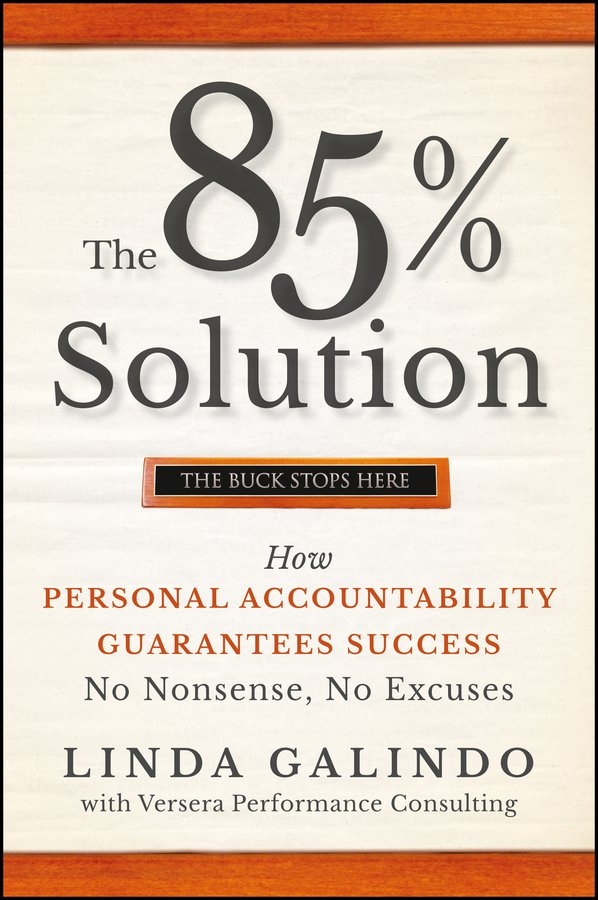 Обложка книги «The 85% Solution. How Personal Accountability Guarantees Success -- No Nonsense, No Excuses»