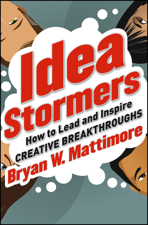 Обложка книги «Idea Stormers. How to Lead and Inspire Creative Breakthroughs»