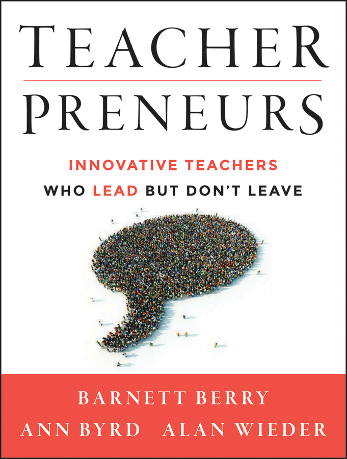 Обложка книги «Teacherpreneurs. Innovative Teachers Who Lead But Don't Leave»