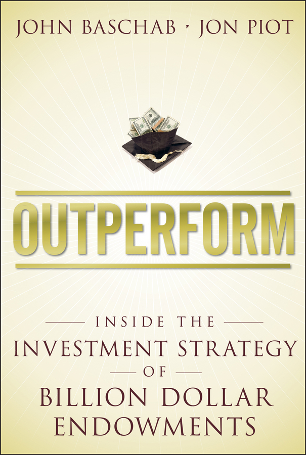 Обложка книги «Outperform. Inside the Investment Strategy of Billion Dollar Endowments»