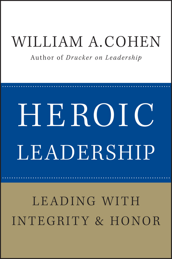Обложка книги «Heroic Leadership. Leading with Integrity and Honor»