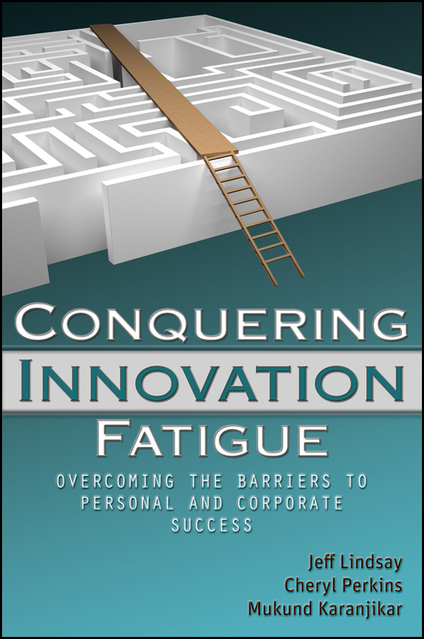 Обложка книги «Conquering Innovation Fatigue. Overcoming the Barriers to Personal and Corporate Success»