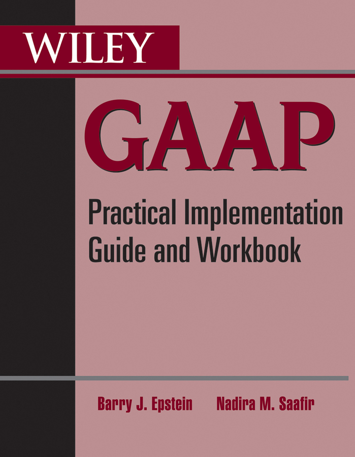 Обложка книги «Wiley GAAP. Practical Implementation Guide and Workbook»