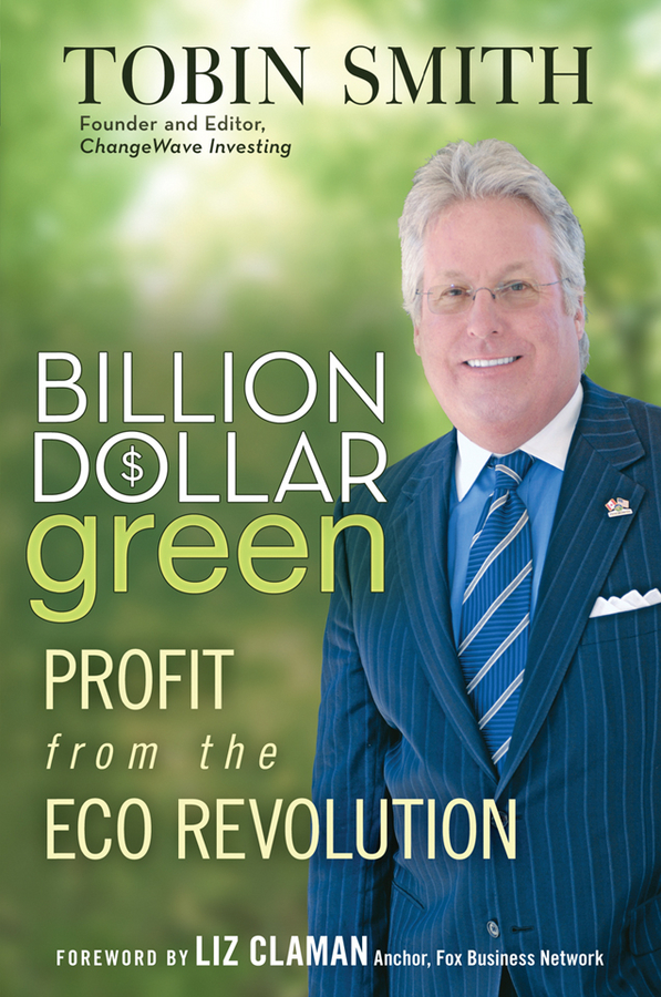 Обложка книги «Billion Dollar Green. Profit from the Eco Revolution»