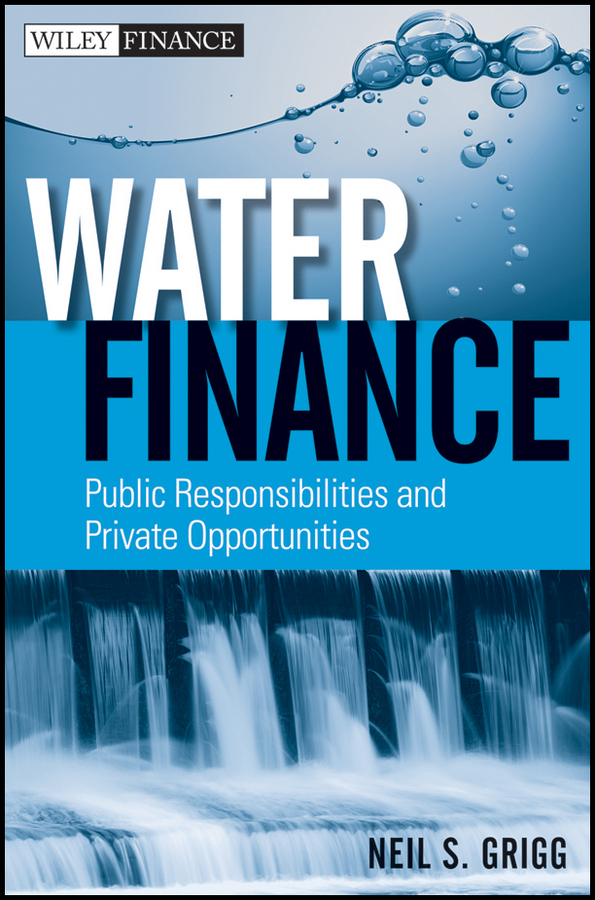 Обложка книги «Water Finance. Public Responsibilities and Private Opportunities»