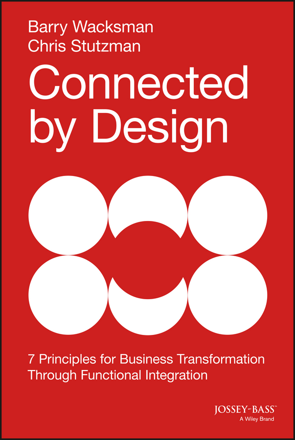 Обложка книги «Connected by Design. Seven Principles for Business Transformation Through Functional Integration»