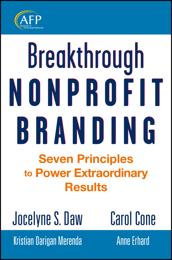 Обложка книги «Breakthrough Nonprofit Branding. Seven Principles to Power Extraordinary Results»