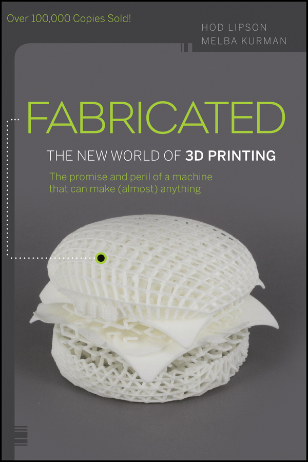 Обложка книги «Fabricated. The New World of 3D Printing»