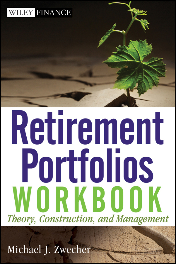 Обложка книги «Retirement Portfolios Workbook. Theory, Construction, and Management»