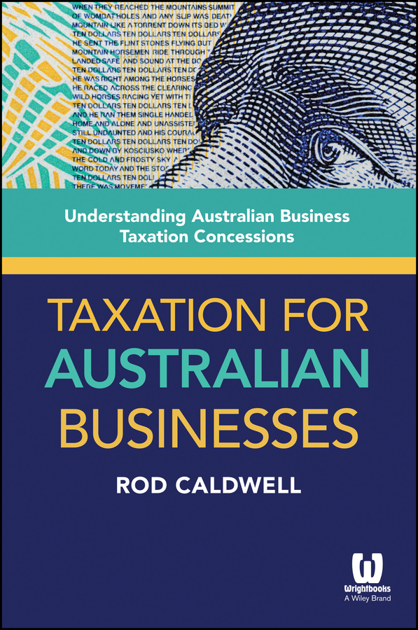 Обложка книги «Taxation for Australian Businesses. Understanding Australian Business Taxation Concessions»