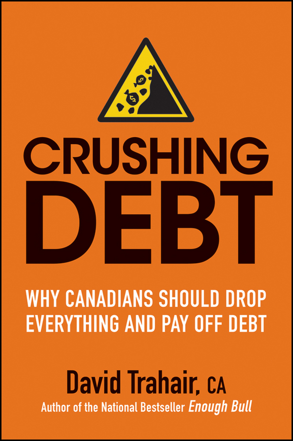 Обложка книги «Crushing Debt. Why Canadians Should Drop Everything and Pay Off Debt»