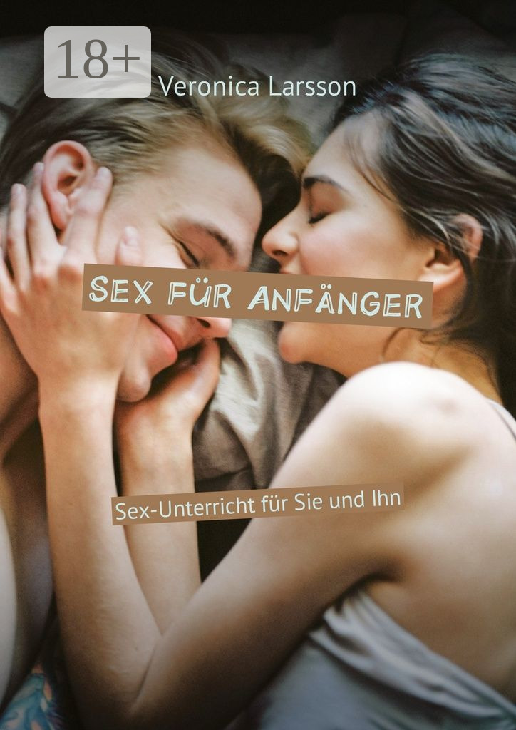 Обложка книги «Sex für Anfänger. Sex-Unterricht für Sie und Ihn»