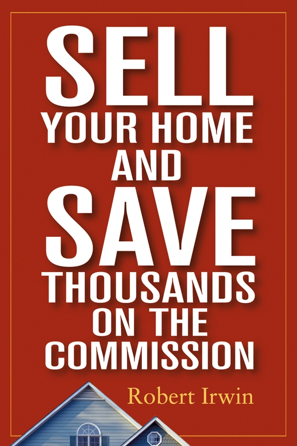 Обложка книги «Sell Your Home and Save Thousands on the Commission»