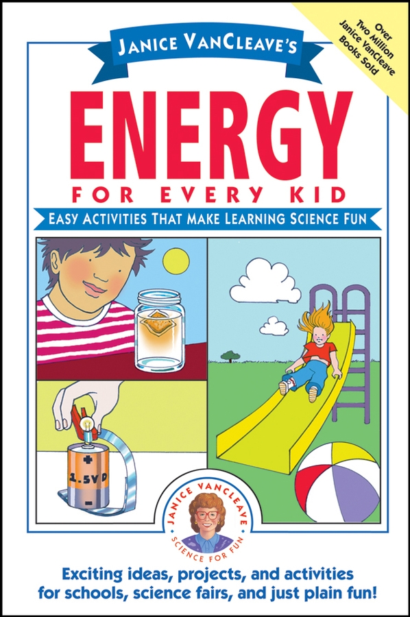 Обложка книги «Janice VanCleave's Energy for Every Kid. Easy Activities That Make Learning Science Fun»