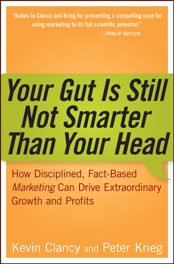Обложка книги «Your Gut is Still Not Smarter Than Your Head. How Disciplined, Fact-Based Marketing Can Drive Extraordinary Growth and Profits»
