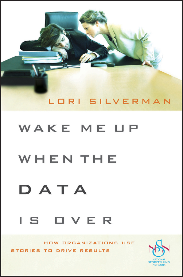 Обложка книги «Wake Me Up When the Data Is Over. How Organizations Use Stories to Drive Results»