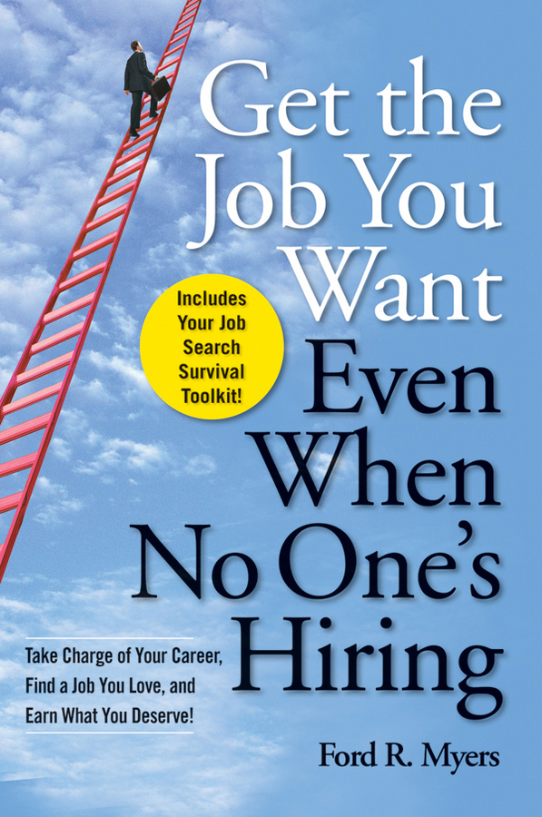 Обложка книги «Get The Job You Want, Even When No One's Hiring. Take Charge of Your Career, Find a Job You Love, and Earn What You Deserve»