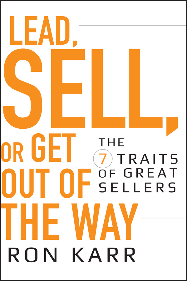 Обложка книги «Lead, Sell, or Get Out of the Way. The 7 Traits of Great Sellers»