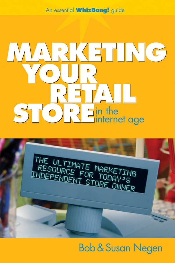 Обложка книги «Marketing Your Retail Store in the Internet Age»
