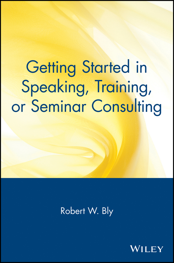Обложка книги «Getting Started in Speaking, Training, or Seminar Consulting»