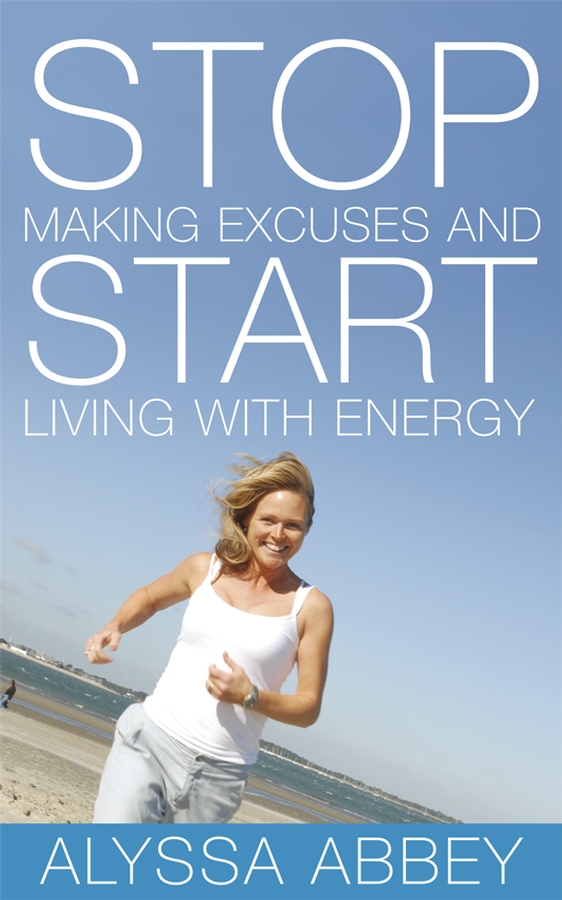 Обложка книги «Stop Making Excuses and Start Living With Energy»