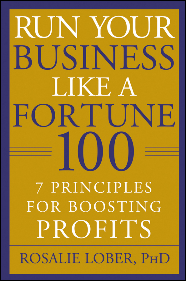 Обложка книги «Run Your Business Like a Fortune 100. 7 Principles for Boosting Profits»
