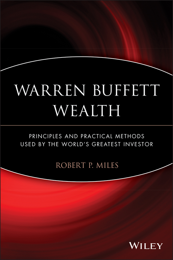 Обложка книги «Warren Buffett Wealth. Principles and Practical Methods Used by the World's Greatest Investor»