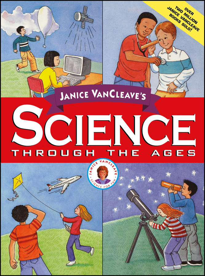 Обложка книги «Janice VanCleave's Science Through the Ages»