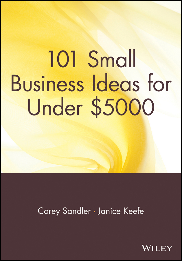 Обложка книги «101 Small Business Ideas for Under $5000»