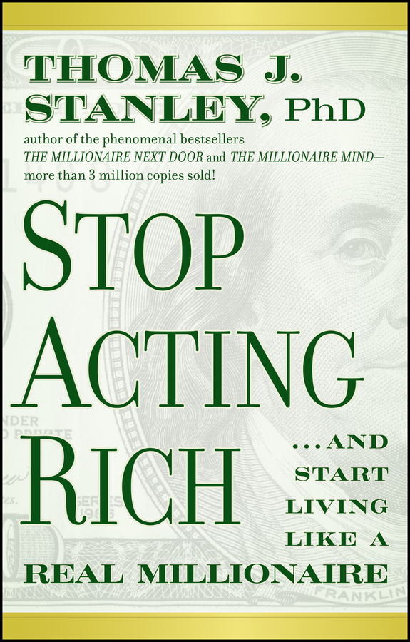 Обложка книги «Stop Acting Rich. ...And Start Living Like A Real Millionaire»
