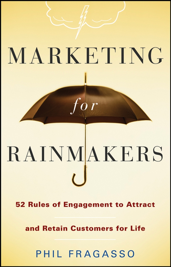 Обложка книги «Marketing for Rainmakers. 52 Rules of Engagement to Attract and Retain Customers for Life»