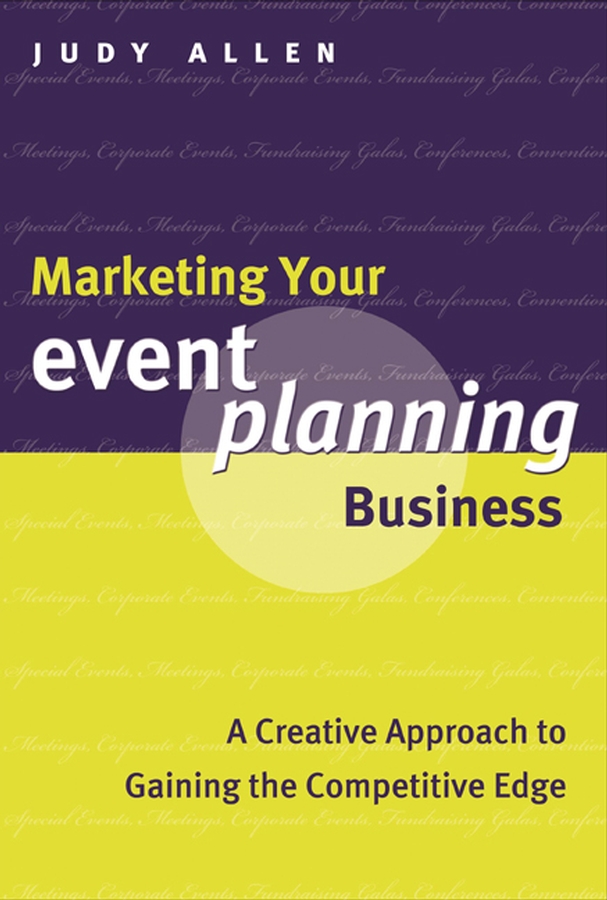 Обложка книги «Marketing Your Event Planning Business. A Creative Approach to Gaining the Competitive Edge»