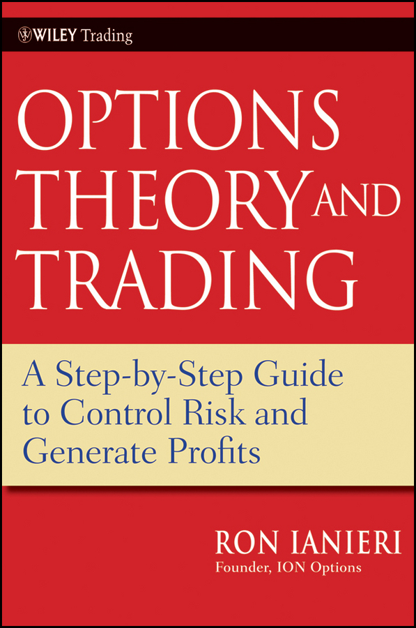 Обложка книги «Options Theory and Trading. A Step-by-Step Guide to Control Risk and Generate Profits»