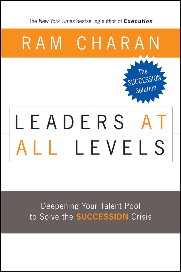 Обложка книги «Leaders at All Levels. Deepening Your Talent Pool to Solve the Succession Crisis»