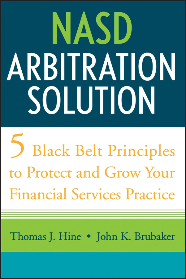 Обложка книги «NASD Arbitration Solution. Five Black Belt Principles to Protect and Grow Your Financial Services Practice»