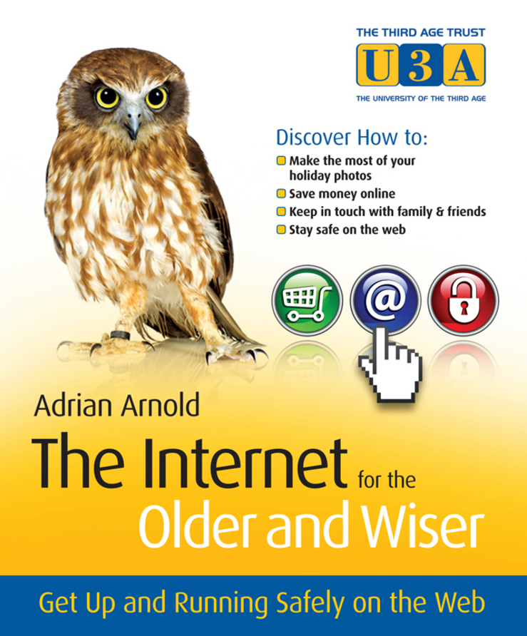 Обложка книги «The Internet for the Older and Wiser. Get Up and Running Safely on the Web»